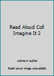 Read Aloud Coll Imagine It 2
