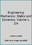 Unknown Binding Engineering Mechanics: Statics and Dynamics, Volume 1, 2/e Book