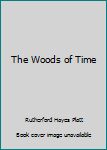 Hardcover The Woods of Time Book