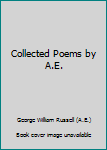 Unknown Binding Collected Poems by A.E. Book