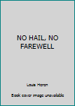 Hardcover NO HAIL, NO FAREWELL Book