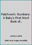 Board book Patchwork: Numbers: A Baby's First Word Book of.. Book