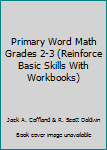 Paperback Primary Word Math Grades 2-3 (Reinforce Basic Skills With Workbooks) Book