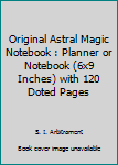 Paperback Original Astral Magic Notebook : Planner or Notebook (6x9 Inches) with 120 Doted Pages Book