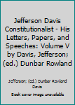 Jefferson Davis Constitutionalist - His Letters, Papers, and Speeches: Volume V by Davis, Jefferson; (ed.) Dunbar Rowland