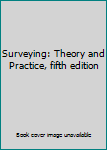 Hardcover Surveying: Theory and Practice, fifth edition Book