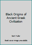Paperback Black Origins of Ancient Greek Civilization Book