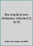 Hardcover the charlie brown dictionary Volume 6 Q to St Book