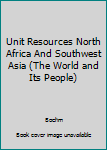 Paperback Unit Resources North Africa And Southwest Asia (The World and Its People) Book