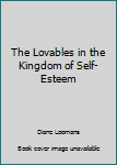Paperback The Lovables in the Kingdom of Self-Esteem Book