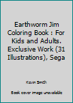 Paperback Earthworm Jim Coloring Book : For Kids and Adults. Exclusive Work (31 Illustrations), Sega Book