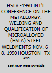 Paperback HSLA -1990 INT'L CONFERENCE ON THE METALLURGY, WELDING AND QUALIFICATION OF MICROALLOYED (HSLA) STEEL WELDMENTS NOV. 6-8, 1990 HOUSTON- TX Book