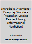 Incredible Inventions: Everyday Wonders