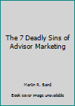 Paperback The 7 Deadly Sins of Advisor Marketing Book