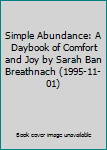 Hardcover Simple Abundance: A Daybook of Comfort and Joy by Sarah Ban Breathnach (1995-11-01) Book