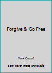 Paperback Forgive & Go Free Book