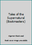 Paperback Tales of the Supernatural (Bookmasters) Book