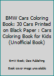 Paperback BMW Cars Coloring Book: 30 Cars Printed on Black Paper : Cars Coloring Book for Kids (Unofficial Book) Book