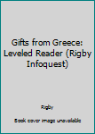 Paperback Gifts from Greece: Leveled Reader (Rigby Infoquest) Book