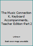 Spiral-bound The Music Connection K, Keyboard Accompaniments, Teacher Edition-Part 2 Book
