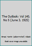 The Outlook: Vol 140, No 5 (June 3, 1925)