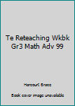 Paperback Te Reteaching Wkbk Gr3 Math Adv 99 Book