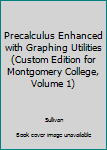 Paperback Precalculus Enhanced with Graphing Utilities (Custom Edition for Montgomery College, Volume 1) Book