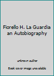Unknown Binding Fiorello H. La Guardia an Autobiography Book