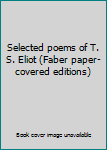 Unknown Binding Selected poems of T. S. Eliot (Faber paper-covered editions) Book