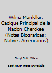 Unknown Binding Wilma Mankiller, Cacique Principal de la Nacion Cherokee (Notas Biograficas: Nativos Americanos) Book