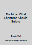 Paperback Doctrine: What Christians Should Believe Book