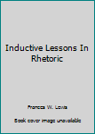 Inductive Lessons In Rhetoric