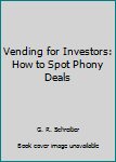 Paperback Vending for Investors: How to Spot Phony Deals Book