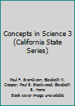 Hardcover Concepts in Science 3 (California State Series) Book