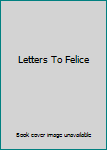 Hardcover Letters To Felice Book