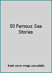 Hardcover 50 Famous Sea Stories Book