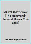 Hardcover MARYLAND'S WAY (The Hammond- Harwood House Cook Book) Book