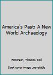Hardcover America's Past: A New World Archaeology Book