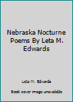 Hardcover Nebraska Nocturne Poems By Leta M. Edwards Book