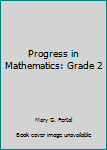 Hardcover Progress in Mathematics: Grade 2 Book