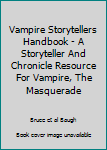 Hardcover Vampire Storytellers Handbook - A Storyteller And Chronicle Resource For Vampire, The Masquerade Book