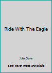 Hardcover Ride With The Eagle Book