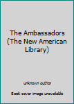 Unknown Binding The Ambassadors (The New American Library) Book
