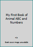 Hardcover My First Book of Animal ABC and Numbers Book