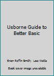 Paperback Usborne Guide to Better Basic Book