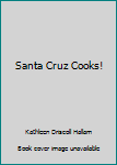 Spiral-bound Santa Cruz Cooks! Book