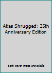 Hardcover Atlas Shrugged: 35th Anniversary Edition Book