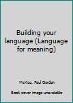 Unknown Binding Building your language (Language for meaning) Book