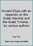 Unknown Binding Ancient Ships,with an Appendix on the Greek Warship and the Greek Trireme, - by various authors Book