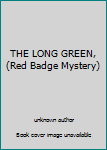 Unknown Binding THE LONG GREEN,(Red Badge Mystery) Book